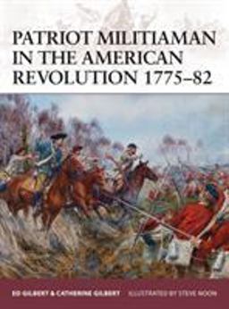 Patriot Militiaman in the American Revolution 1775-82  9781472807540 Front Cover