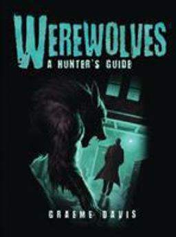 Werewolves A Hunter's Guide  9781472808585 Front Cover