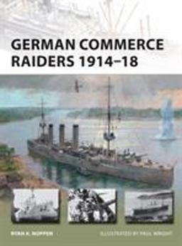 German Commerce Raiders 1914-18  9781472809506 Front Cover