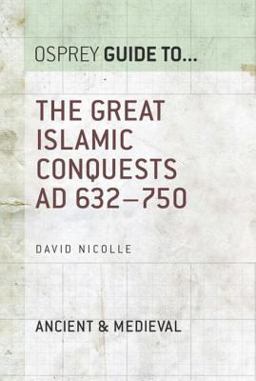 The Great Islamic Conquests AD 632-750