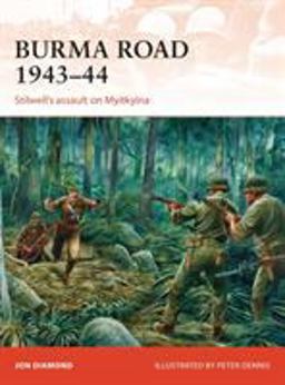 Burma Road 1943-44 Stilwell's Assault on Myitkyina  9781472811257 Front Cover