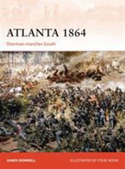 Atlanta 1864 Sherman Marches South  9781472811530 Front Cover