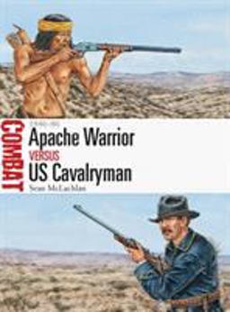 Apache Vs Us Cavalryman: 1846–86  9781472812469 Front Cover