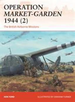 Operation Market-garden 1944: The British Airborne Missions  9781472814302 Front Cover