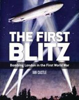 First Blitz Bombing London in the First World War  9781472815293 Front Cover