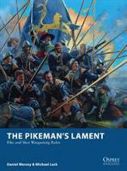 Pikeman's Lament Pike and Shot Wargaming Rules  9781472817310 Front Cover