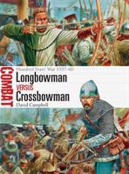 Longbowman vs Crossbowman Hundred Years' War 1337-60  9781472817617 Front Cover
