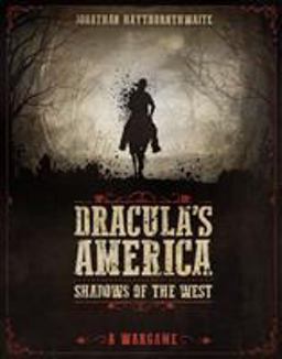 Dracula's America: Shadows of the West A Wargame  9781472817778 Front Cover
