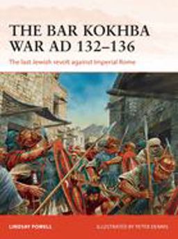 Bar Kokhba War AD 132-136 The Last Jewish Revolt Against Imperial Rome  9781472817983 Front Cover