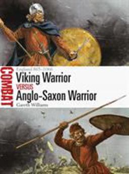 Viking Warrior vs Anglo-Saxon Warrior England 865-1066  9781472818324 Front Cover