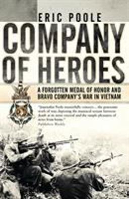 Company of Heroes A Forgotten Medal of Honor and Bravo Company's War in Vietnam  9781472819369 Front Cover