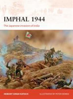 Imphal 1944 The Japanese Invasion of India  9781472820150 Front Cover