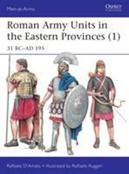Roman Army Units in the Eastern Provinces (1) 31 Bc-Ad 195  9781472821768 Front Cover