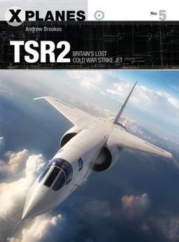 Tsr2 Britain's Lost Cold War Strike Jet  9781472822482 Front Cover
