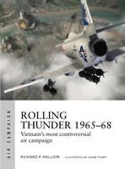 Rolling Thunder 1965-68 Johnson's Air War over Vietnam  9781472823205 Front Cover