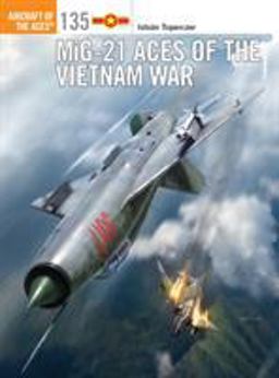 MiG-21 Aces of the Vietnam War  9781472823564 Front Cover