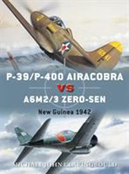P-39/P-400 Airacobra vs A6M2/3 Zero-Sen New Guinea 1942  9781472823663 Front Cover