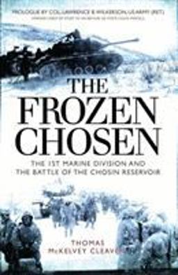 Frozen Chosen The 1st Marine Division and the Battle of the Chosin Reservoir  9781472824882 Front Cover
