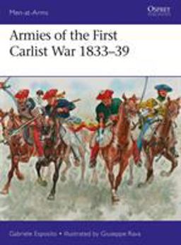 Armies of the First Carlist War 1833-39:  9781472825230 Front Cover
