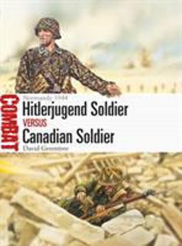 Hitlerjugend Soldier vs Canadian Soldier Normandy 1944  9781472825605 Front Cover