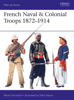 French Naval and Colonial Troops 1872-1914