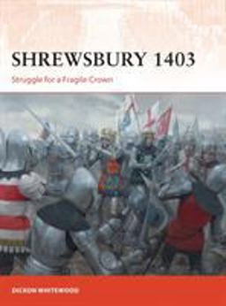 Shrewsbury 1403: Struggle for a Fragile Crown  9781472826800 Front Cover