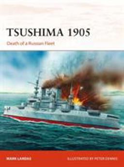 Tsushima 1905 Death of a Russian Fleet  9781472826831 Front Cover