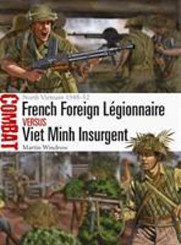 French Foreign lï¿½gionnaire vs Viet Minh Insurgent North Vietnam 1948-52  9781472828910 Front Cover