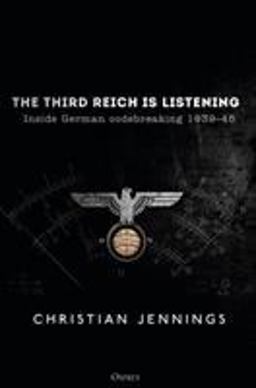 Third Reich Is Listening Inside German Codebreaking 1939-45  9781472829504 Front Cover