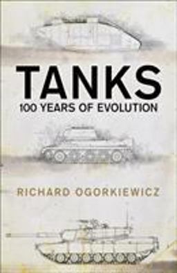 Tanks 100 Years of Evolution  9781472829818 Front Cover