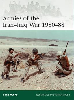 Armies of the Iran-Iraq War 1980-88 Armies of the Iran-Iraq War 1980-88