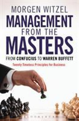 Management from the Masters From Confucius to Warren Buffett Twenty Timeless Principles for Business  9781472904751 Front Cover