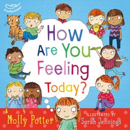 How Are You Feeling Today? A Let's Talk Picture Book to Help Young Children Understand Their Emotions  9781472906090 Front Cover