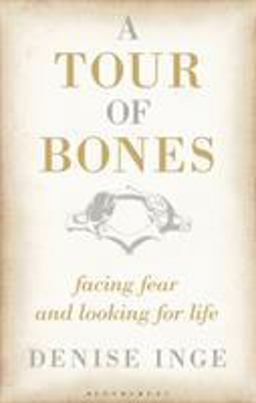 Tour of Bones Facing Fear and Looking for Life  9781472913074 Front Cover