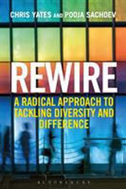 Rewire A Radical Approach to Tackling Diversity and Difference  9781472913982 Front Cover