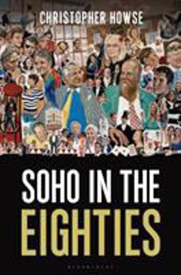 Soho in the Eighties  9781472914804 Front Cover