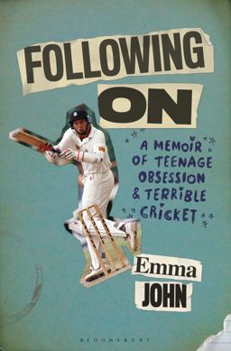 Following On A Memoir of Teenage Obsession and Terrible Cricket  9781472916877 Front Cover