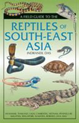 Field Guide to the Reptiles of South-East Asia  9781472920577 Front Cover
