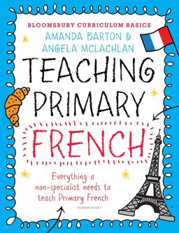 Bloomsbury Curriculum Basics: Teaching Primary French  9781472920683 Front Cover