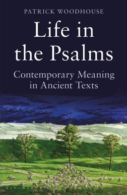 Life in the Psalms Contemporary Meaning in Ancient Texts: the Mowbray Lent Book 2016  9781472923141 Front Cover