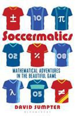Soccermatics Mathematical Adventures in the Beautiful Game Pro-Edition 2nd 9781472924148 Front Cover