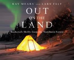 Out on the Land: Bushcraft Skills from the Northern Forest  9781472924988 Front Cover