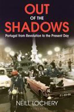 Out of the Shadows Portugal from Revolution to the Present Day  9781472934208 Front Cover