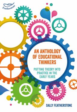 Anthology of Educational Thinkers Putting Theory into Practice in the Early Years  9781472934710 Front Cover