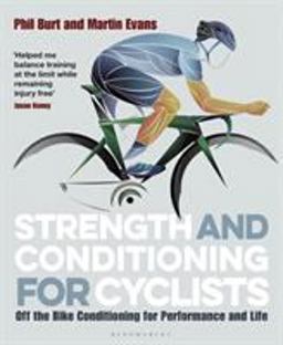 Strength and Conditioning for Cyclists Off the Bike Conditioning for Performance and Life  9781472940131 Front Cover