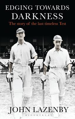 Edging Towards Darkness The Story of the Last Timeless Test  9781472941305 Front Cover