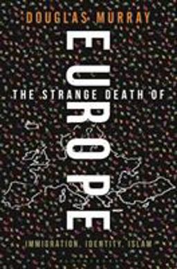 Strange Death of Europe Immigration, Identity, Islam  9781472942241 Front Cover