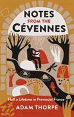 Notes from the Cï¿½vennes Half a Lifetime in Provincial France  9781472951298 Front Cover