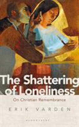 Shattering of Loneliness On Christian Remembrance  9781472953285 Front Cover