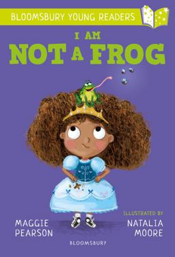 I Am Not a Frog: a Bloomsbury Young Reader